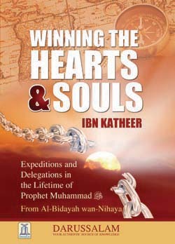 Winning Hearts and Souls - (Expeditions and Delegations in the Life of Prophet Muhammad (S) - From: Al-Bidayah wan Nihayah)