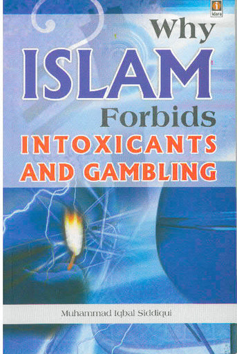 Why Islam Forbids intoxicants & Gambling
