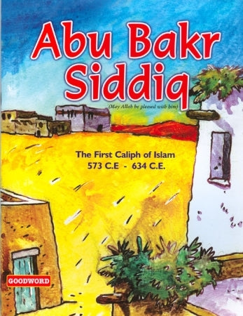 Abu Bakr Siddiq The First Caliph