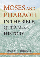 Moses and Pharaoh in the Bible, Qur'an and History (PB)