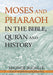 Moses and Pharaoh in the Bible, Quran and History (HC)