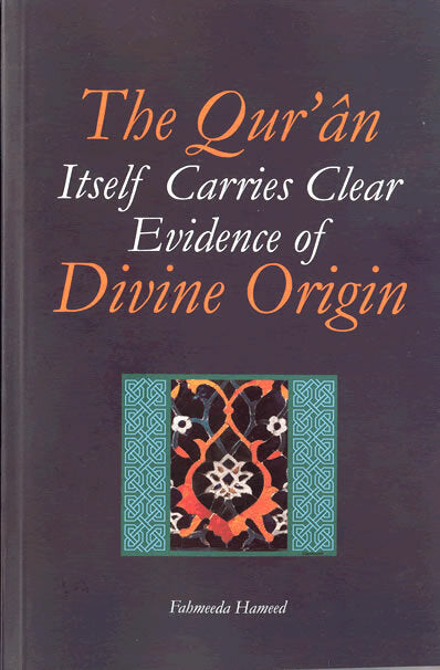 The Qur'an Itself Carries Clear Evidence of Divine Origin