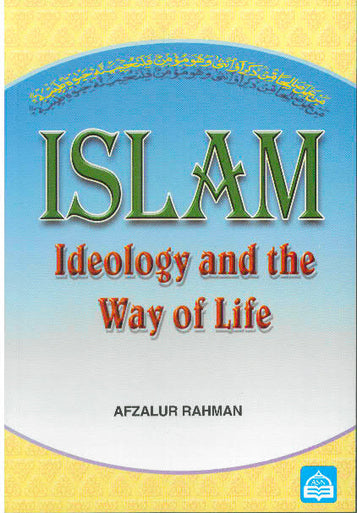 Islam: Ideology And The Way of Life