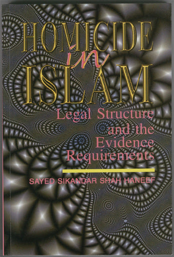 Homicide In Islam (Legal Structure & The Evidence Requirements)