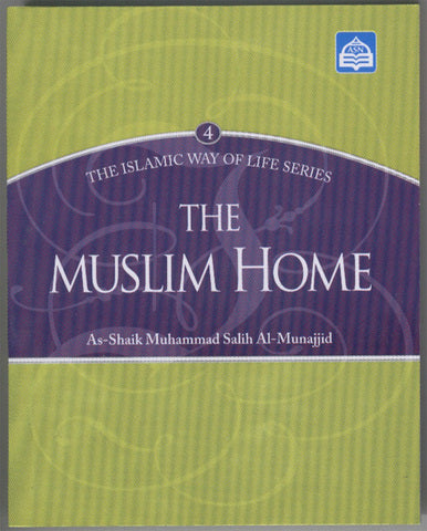 Islamic Way Of Life Series #4: The Muslim Home