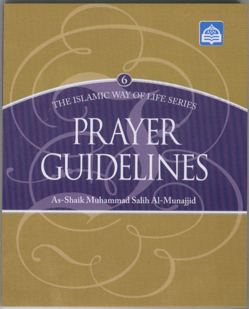 Islamic Way Of Life Series #6: Prayer Guidelines