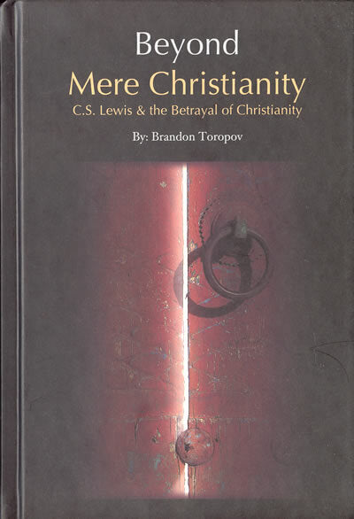 Beyond Mere Christianity: C.S. Lewis & The Betrayal of Christianity