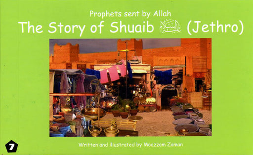 Prophets Sent By Allah: The Story of Shuaib (Jethro)