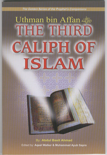 The Golden Series: Uthman bin Affan - The Third Caliph of Islam
