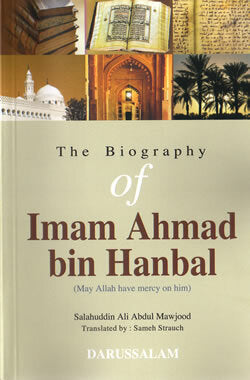 Biography of Imam Ahmad bin Hanbal