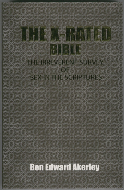 The X-Rated Bible - Ben Edward Akerley