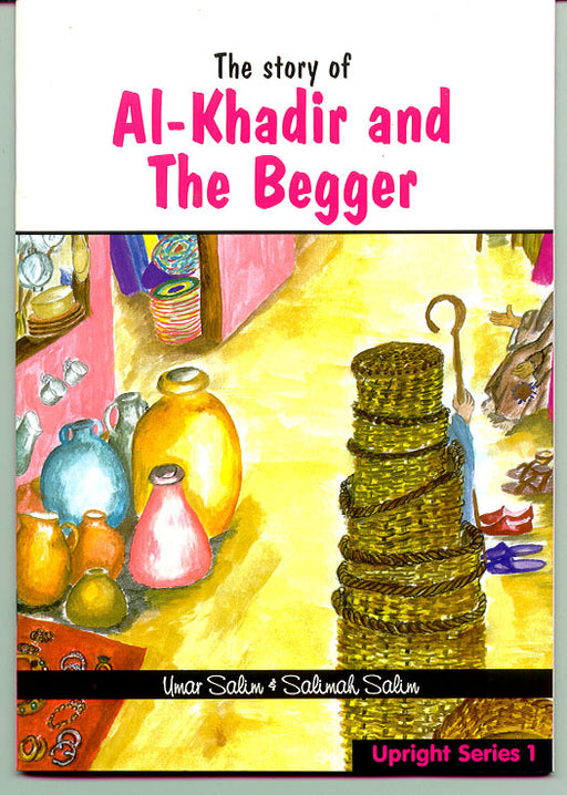 Upright Series 1: Story of Al-Khadir and the begar