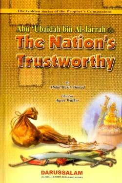 The Golden Series: Abu Ubaidah bin Al-Jarrah - Nation's Trustworthy