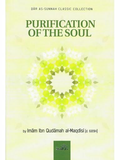 Purification of the Soul by Imam Ibn Qudamah al-Maqdisi (d. 689H)